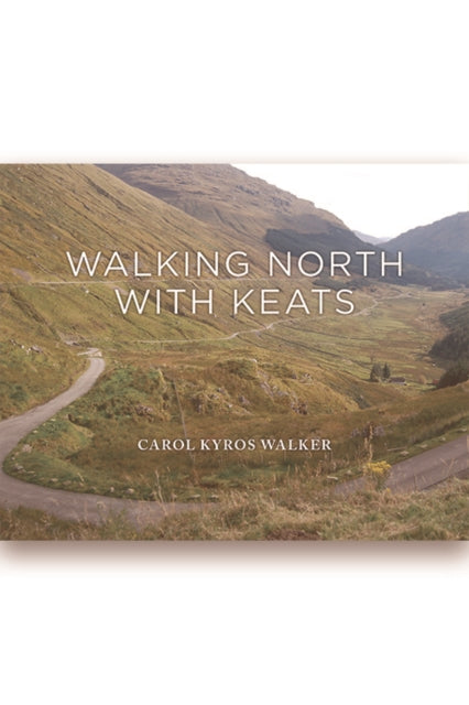 Book cover of: Walking North with Keats. By: Carol Kyros Walker