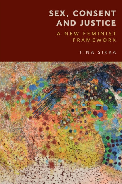 Book cover of: Sex, Consent and Justice. By: Tina Sikka