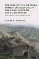 Book cover of: Rise of the Western Armenian Diaspora in the Early Modern Ottoman Empire. By: Henry R. Shapiro