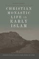 Book cover of: Christian Monastic Life in Early Islam. By: Bradley Bowman