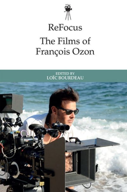 Book cover of: Refocus: the Films of Francois Ozon. By: Loïc Bourdeau