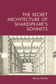 Book cover of: Secret Architecture of Shakespeare's Sonnets. By: Steven Monte