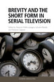Book cover of: Brevity and the Short Form in Serial Television. By: Shannon Wells-Lassagne