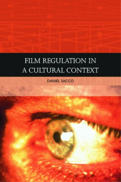 Book cover of: Film Regulation in a Cultural Context. By: Daniel Sacco