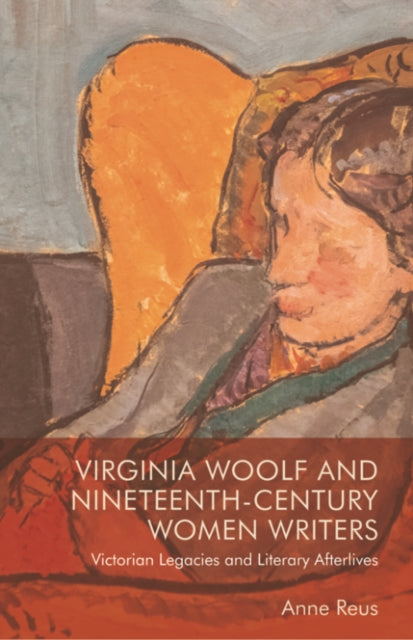 Book cover of: Virginia Woolf and Nineteenth-Century Women Writers. By: Anne Reus