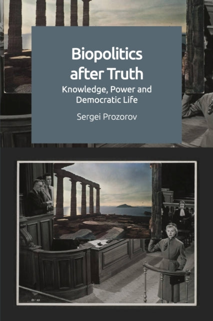 Book cover of: Biopolitics After Truth. By: Sergei Prozorov