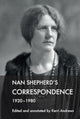 Book cover of: Nan Shepherd's Correspondence, 192080. By: Kerri Andrews