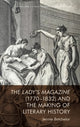 Book cover of: Lady's Magazine (1770-1832) and the Making of Literary History. By: Jennie Batchelor