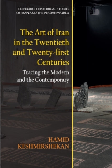 Book cover of: Art of Iran in the Twentieth and Twenty-First Centuries. By: Hamid Keshmirshekan