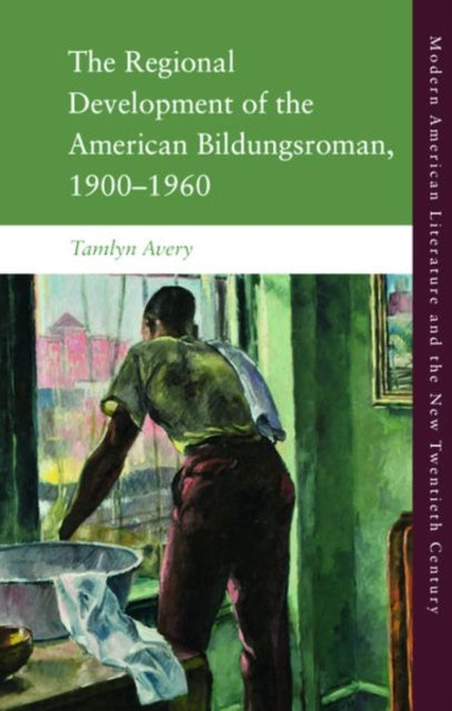 Book cover of: Regional Development of the American Bildungsroman, 1900 1960. By: Tamlyn Avery