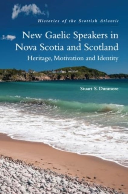 Book cover of: New Gaelic Speakers in Nova Scotia and Scotland. By: Stuart S. Dunmore