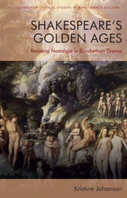 Book cover of: Shakespeare'S Golden Ages. By: Kristine Johanson