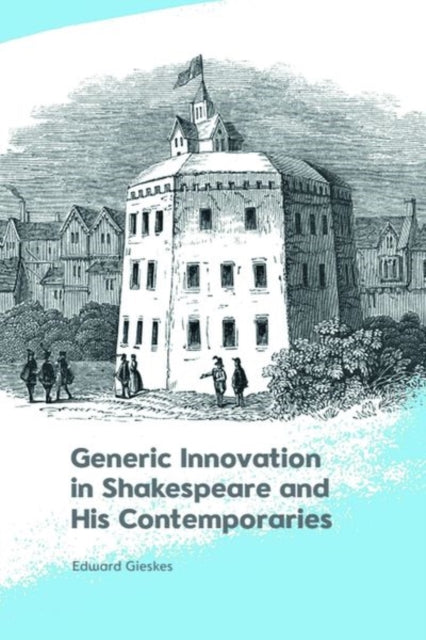 Book cover of: Generic Innovation in Shakespeare and His Contemporaries. By: Edward Gieskes