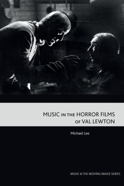 Book cover of: Music in the Horror Films of Val Lewton. By: Michael Lee