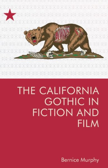 Book cover of: California Gothic in Fiction and Film. By: Bernice M. Murphy