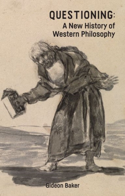 Book cover of: Questioning: a New History of Western Philosophy. By: Gideon Baker