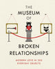 Book cover of: Museum of Broken Relationships. By: Drazen Grubisic Olinka Vistica