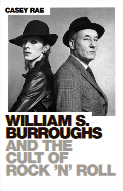 Book cover of: William S. Burroughs and the Cult of Rock 'n' Roll. By: Casey Rae