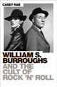 Book cover of: William S. Burroughs and the Cult of Rock 'n' Roll. By: Casey Rae