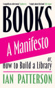 Books - A Manifesto, Or, How to Build a Library 9781474618984 Ian Patterson