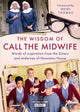 Wisdom of Call The Midwife, Words of inspiration from the Sisters and midwives of Nonnatus House 9781474619424 Heidi Thomas
