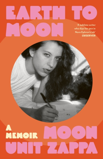 Earth to Moon, A Memoir 9781474623858 Moon Unit Zappa