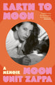 Earth to Moon, A Memoir 9781474623858 Moon Unit Zappa