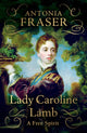 Lady Caroline Lamb, A Free Spirit 9781474624824 Antonia Fraser