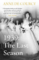 Book cover of: 1939: The Last Season. By: Anne de Courcy