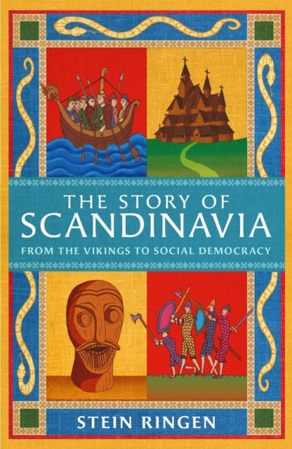 Story of Scandinavia, From the Vikings to Social Democracy 9781474625210 Stein Ringen