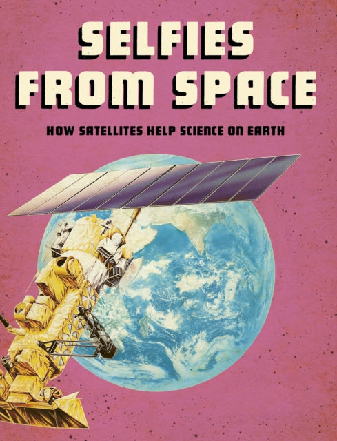 Book cover of: Selfies from Space. By: Tamra B. Orr