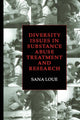 Book cover of: Diversity Issues in Substance Abuse Treatment and Research. By: Sana Loue
