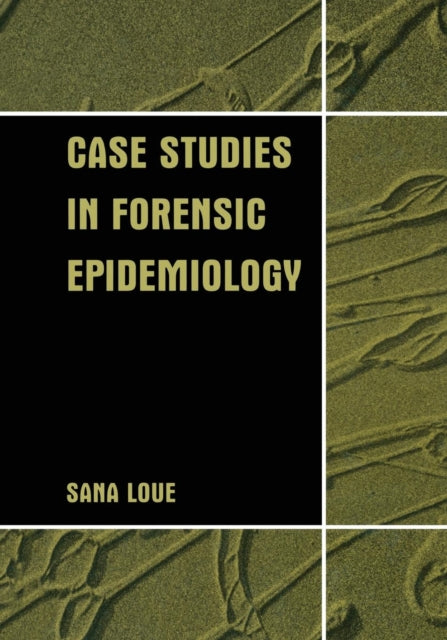 Book cover of: Case Studies in Forensic Epidemiology. By: Sana Loue