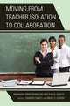 Book cover of: Moving from Teacher Isolation to Collaboration. By: Bruce S. Cooper