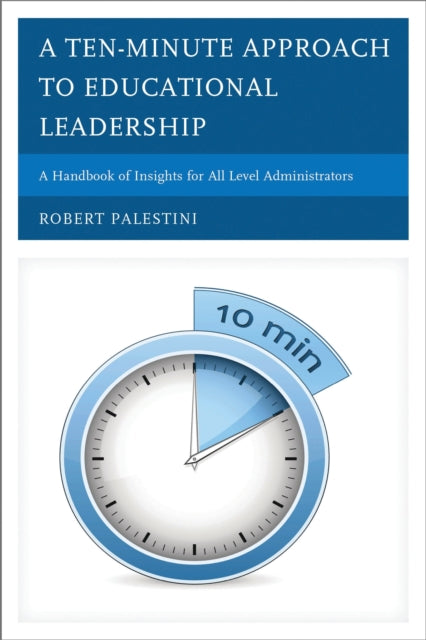 Book cover of: Ten-Minute Approach to Educational Leadership. By: Robert Palestini