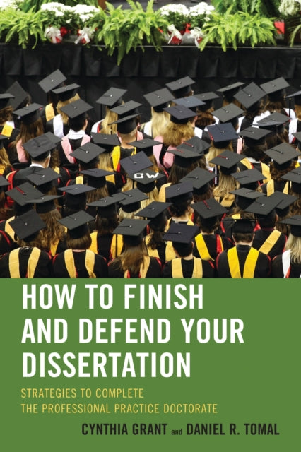 Book cover of: How to Finish and Defend Your Dissertation. By: Daniel R. Tomal