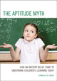 Book cover of: Aptitude Myth. By: Cornelius N. Grove