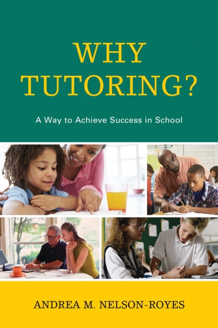 Book cover of: Why Tutoring?. By: Andrea M. Nelson-Royes