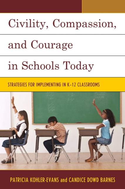 Book cover of: Civility, Compassion, and Courage in Schools Today. By: Patricia Kohler-Evans