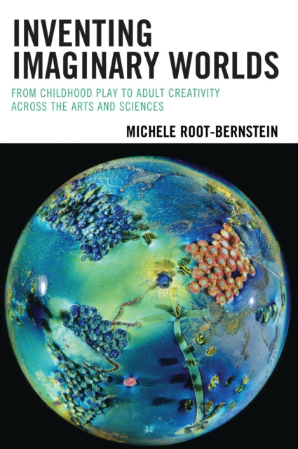 Book cover of: Inventing Imaginary Worlds. By: Michele Root-Bernstein