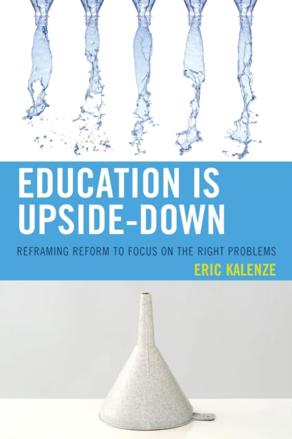 Book cover of: Education Is Upside-Down. By: Eric Kalenze