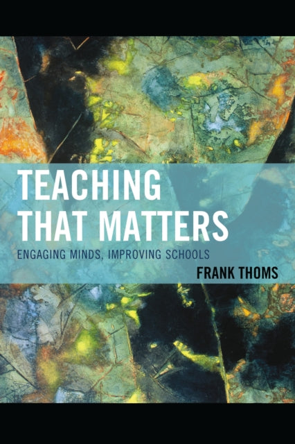Book cover of: Teaching that Matters. By: Frank Thoms
