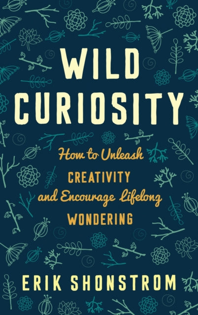 Book cover of: Wild Curiosity. By: Erik Shonstrom