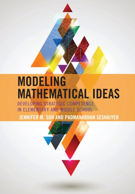 Book cover of: Modeling Mathematical Ideas. By: Seshaiyer Suh