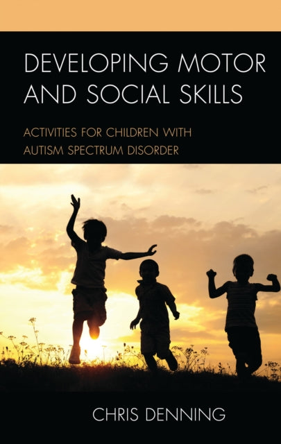 Book cover of: Developing Motor and Social Skills. By: Christopher Denning
