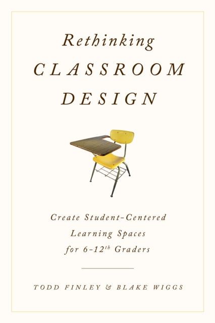 Book cover of: Rethinking Classroom Design. By: Todd Finley