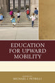 Book cover of: Education for Upward Mobility. By: Michael J. Petrilli