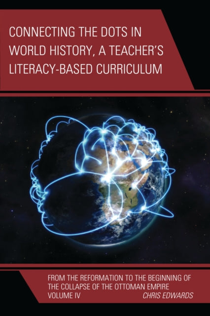 Book cover of: Connecting the Dots in World History, A Teacher's Literacy Based Curriculum. By: Edwards, Chris