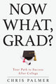 Book cover of: Now What, Grad?. By: Chris Palmer