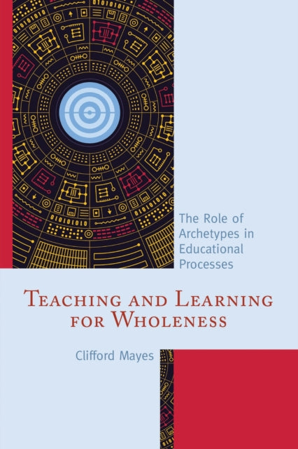 Book cover of: Teaching and Learning for Wholeness. By: Clifford Mayes